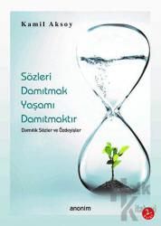 Sözleri Damıtmak Yaşamı Damıtmaktır Damıtık Sözler ve Özdeyişler Damıtık Sözler ve Özdeyişler