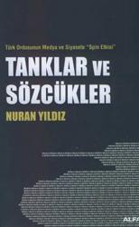 Tanklar ve Sözcükler Türk Ordusunun Medya ve Siyasete "Spin Etkisi"