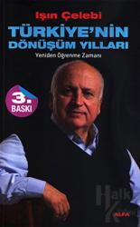 Türkiye’nin Dönüşüm Yılları Yeniden Öğrenme Zamanı