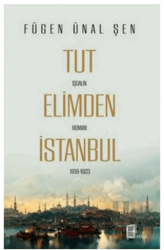 Tut Elimden İstanbul Şgalin Romanı 1918-1923