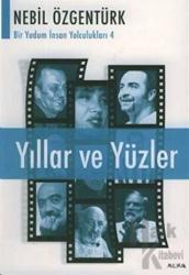 Yıllar ve Yüzler Nebil Özgentürk’le Bir Yudum İnsan Yolculukları