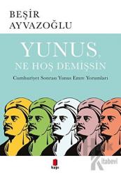 Yunus, Ne Hoş Demişsin Cumhuriyet Sonrası Yunus Emre Yorumları