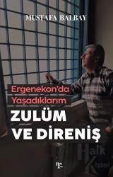 Ergenekon'da Yaşadıklarım Zulüm ve Direniş