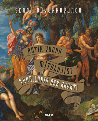 Antik Yunan Mitolojisi Tanrıların Aşk Hayatı (Ciltli)