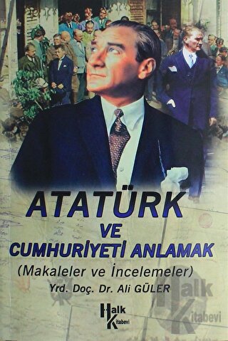 Atatürk ve Cumhuriyet'i Anlamak