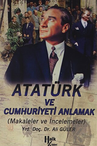 Atatürk ve Cumhuriyet'i Anlamak