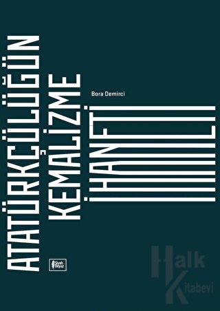 Atatürkçülüğün Kemalizme İhaneti - Halkkitabevi