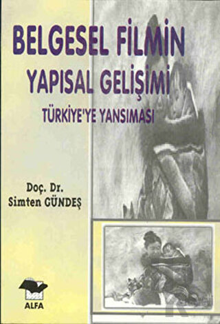 Belgesel Filmin Yapısal Gelişimi Türkiye’ye Yansıması