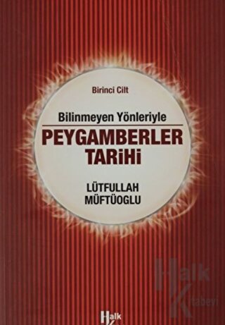 Bilinmeyen Yönleriyle Peygamberler Tarihi 1.Cilt