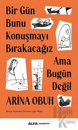 Bir Gün Bunu Konuşmayı Bırakacağız Ama Bugün Değil