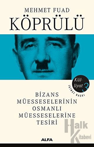 Bizans Müesseselerinin Osmanlı Müesseselerine Tesiri - Külliyat 3