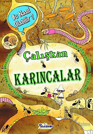 Çalışkan Karıncalar - Bu Nasıl Olabilir? (Ciltli) - Halkkitabevi