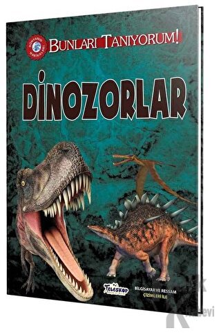 Dinozorlar - Bunları Tanıyorum! (Ciltli) - Halkkitabevi