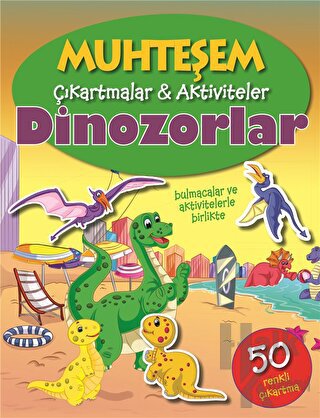 Dinozorlar - Muhteşem Çıkartmalar ve Aktiviteler - Halkkitabevi