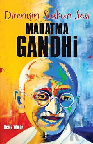 Direnişin Suskun Sesi Mahatma Gandhi