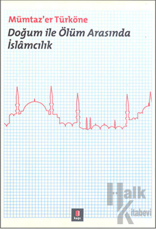 Doğum ile Ölüm Arasında İslamcılık - Halkkitabevi