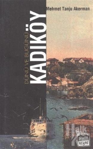 Dünü ve Bugünü... Kadıköy