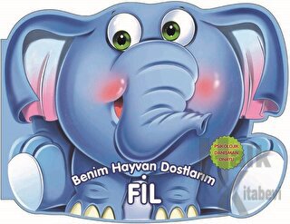 Fil - Benim Hayvan Dostlarım (Ciltli)