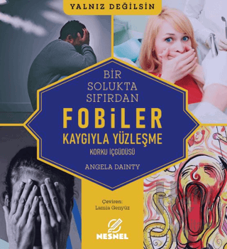 Fobiler - Korku İç Güdüsü - Kaygıyla Yüzleşme