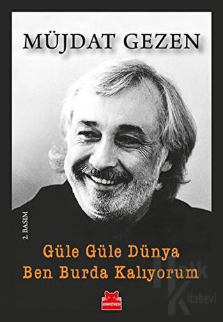 Güle Güle Dünya Ben Burda Kalıyorum