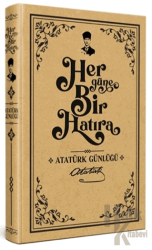 Her Güne Bir Hatıra - Atatürk Günlüğü (Ciltli)