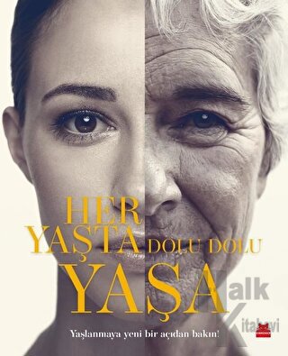Her Yaşta Dolu Dolu Yaşa (Ciltli)