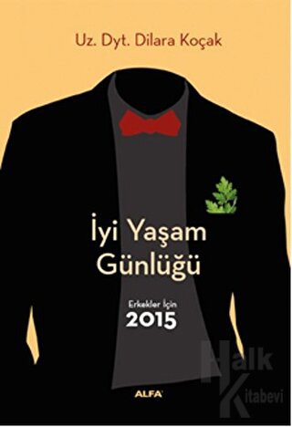 İyi Yaşam Günlüğü : Erkekler İçin 2015 - Halkkitabevi