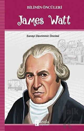James Watt - Bilimin Öncüleri - Halkkitabevi
