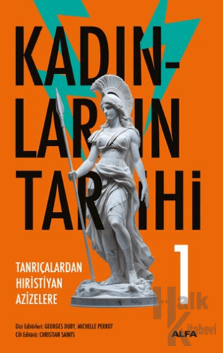 Kadınların Tarihi 1 - Tanrıçalardan Hıristiyan Azizelere (Ciltli)