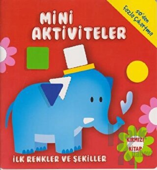 Mini Aktiviteler - İlk Renkler ve Şekiller (Kırmızı Kitap)