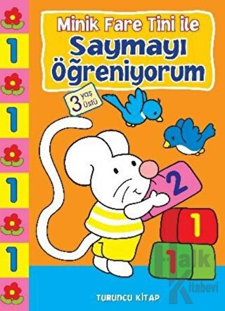 Minik Fare Tini ile Saymayı Öğreniyorum : Turuncu Kitap (3 Yaş Üstü) -