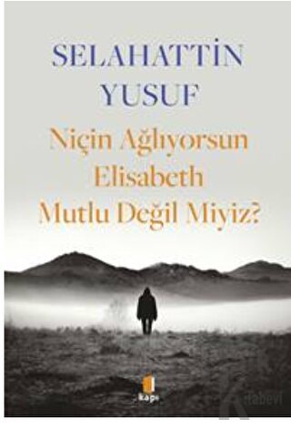 Niçin Ağlıyorsun Elisabeth Mutlu Değil Miyiz?
