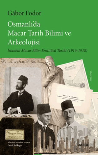 Osmanlı’da Macar Tarih Bilimi ve Arkeolojisi