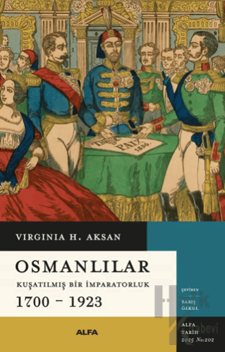 Osmanlılar - Kuşatılmış Bir İmparatorluk 1700-1923