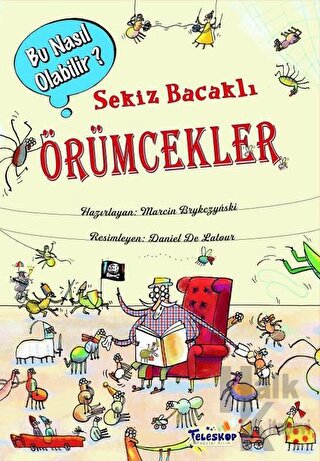 Sekiz Bacaklı Örümcekler - Bu Nasıl Olabilir? (Ciltli) - Halkkitabevi