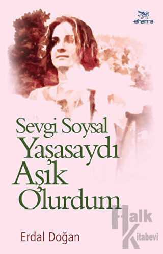 Sevgi Soysal Yaşasaydı Aşık Olurdum - Halkkitabevi