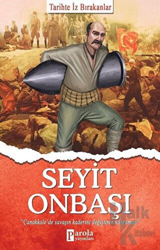 Seyit Onbaşı - Tarihte İz Bırakanlar