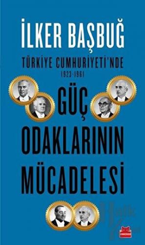 Türkiye Cumhuriyeti'nde 1923-1961 Güç Odaklarının Mücadelesi