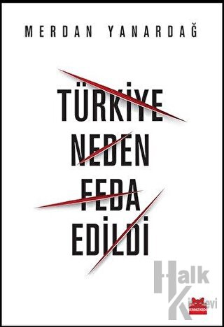 Türkiye Neden Feda Edildi - Halkkitabevi