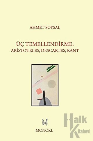 Üç Temellendirme: Aristoteles, Descartes, Kant - Halkkitabevi