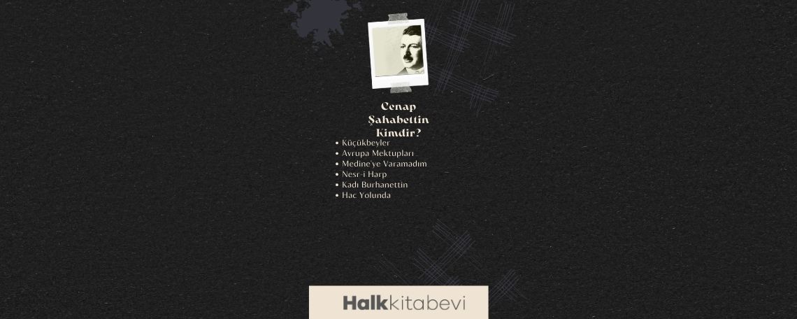 Cenap Şahabettin Kimdir? Cenap Şahabettin
Hayatı, Başarıları ve Eserleri